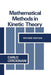 Mathematical Methods in Kinetic Theory by C. Cercignani