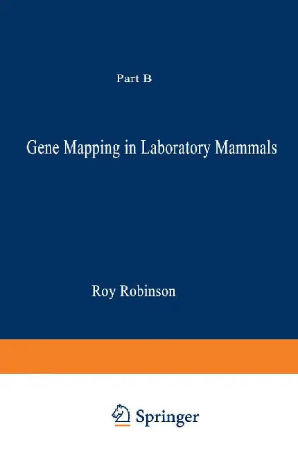 Gene Mapping in Laboratory Mammals: Part B by Roy Robinson