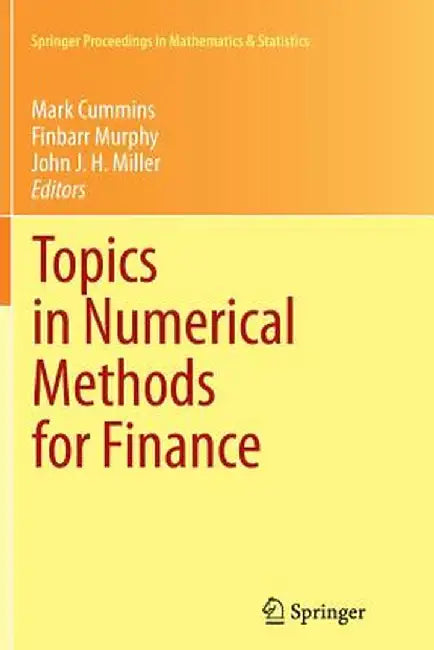 Topics in Numerical Methods for Finance by Mark Cummins
