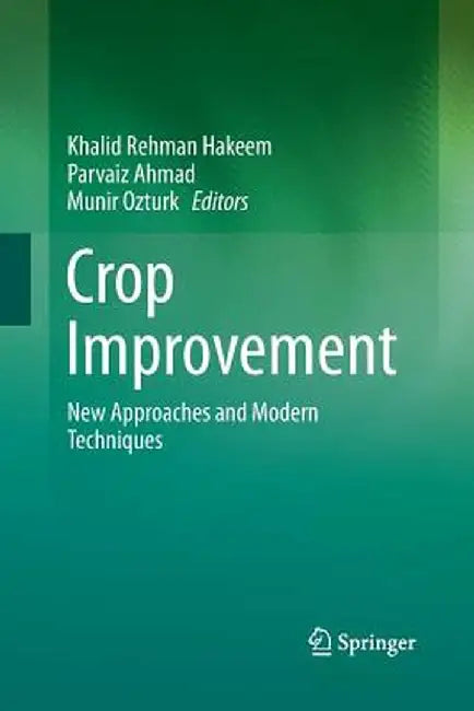 Crop Improvement: New Approaches and Modern Techniques by Khalid Rehman Hakeem