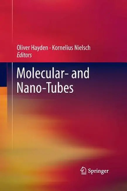 Molecular- And Nano-Tubes by Oliver Hayden