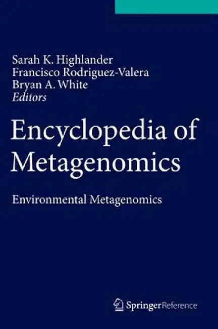 Encyclopedia of Metagenomics: Environmental Metagenomics by Sarah K. Highlander