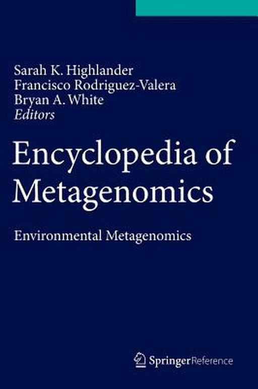 Encyclopedia of Metagenomics: Environmental Metagenomics by Sarah K. Highlander