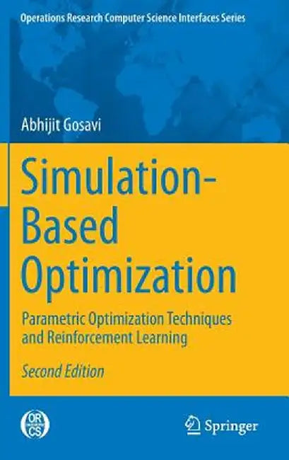 Simulation-Based Optimization: Parametric Optimization Techniques and Reinforcement Learning by Abhijit Gosavi