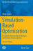 Simulation-Based Optimization: Parametric Optimization Techniques and Reinforcement Learning by Abhijit Gosavi