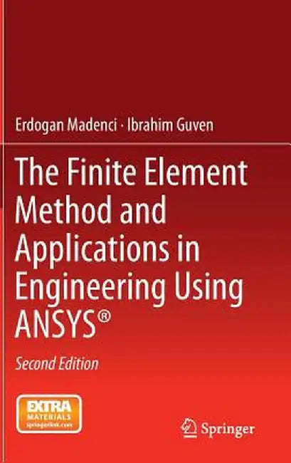 The Finite Element Method and Applications in Engineering Using Ansys(r) by Erdogan Madenci