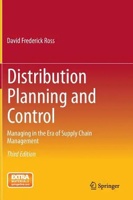Distribution Planning and Control: Managing in the Era of Supply Chain Management by David Frederick Ross
