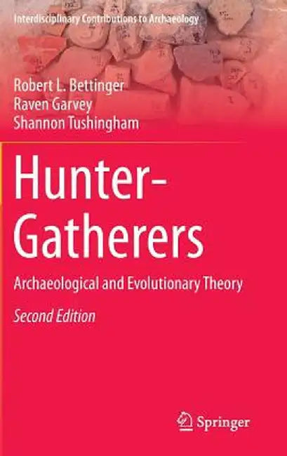 Hunter-Gatherers: Archaeological and Evolutionary Theory by Robert L. Bettinger