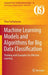 Machine Learning Models and Algorithms for Big Data Classification: Thinking with Examples for Effective Learning by Shan Suthaharan