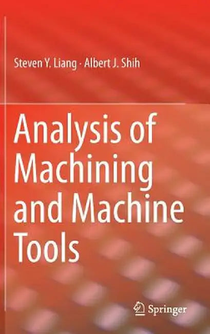 Analysis of Machining and Machine Tools by Steven Liang