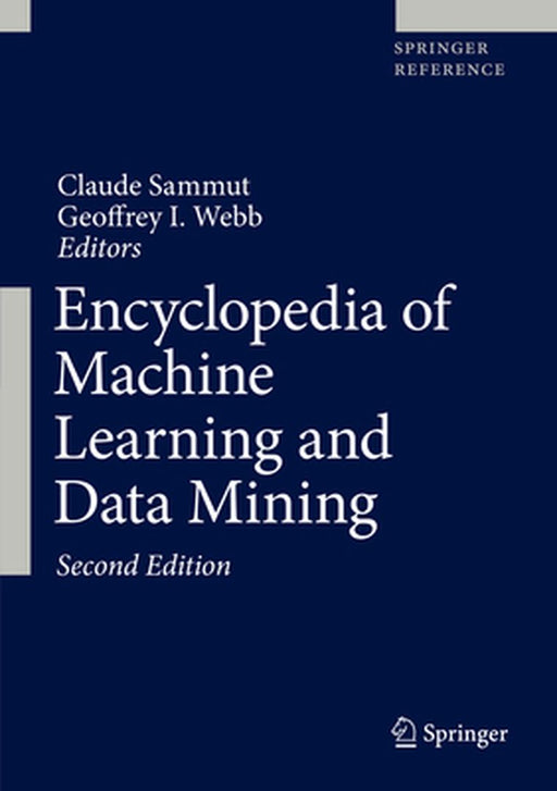 Encyclopedia of Machine Learning and Data Mining by Claude Sammut