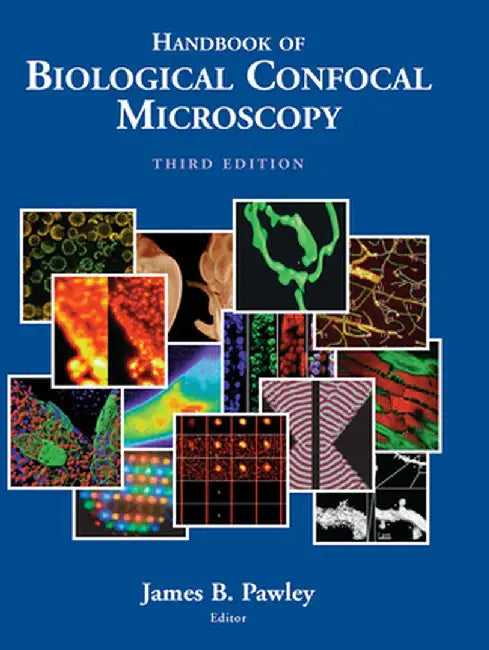 Handbook of Biological Confocal Microscopy by James Pawley