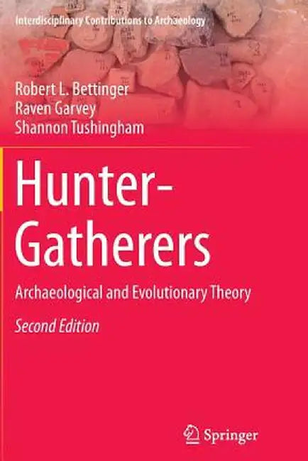Hunter-Gatherers: Archaeological and Evolutionary Theory by Robert L. Bettinger