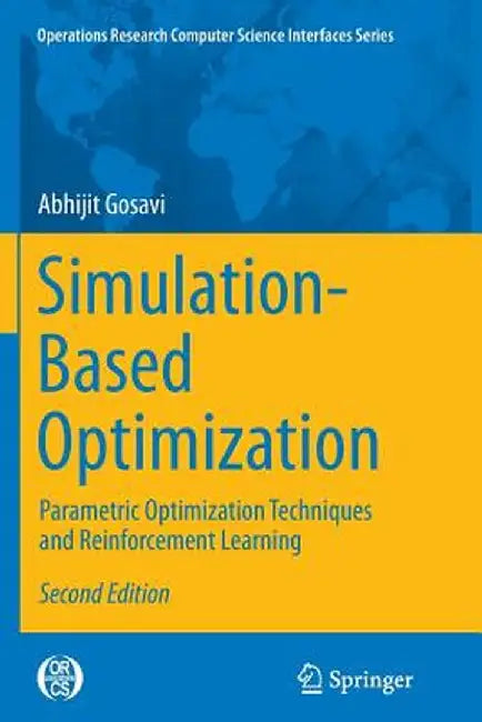 Simulation-Based Optimization: Parametric Optimization Techniques and Reinforcement Learning by Abhijit Gosavi