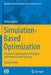 Simulation-Based Optimization: Parametric Optimization Techniques and Reinforcement Learning by Abhijit Gosavi