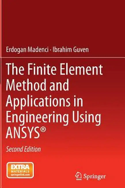 The Finite Element Method and Applications in Engineering Using Ansys(r) by Erdogan Madenci