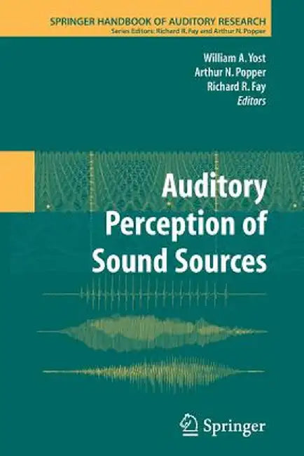 Auditory Perception of Sound Sources by William A. Yost