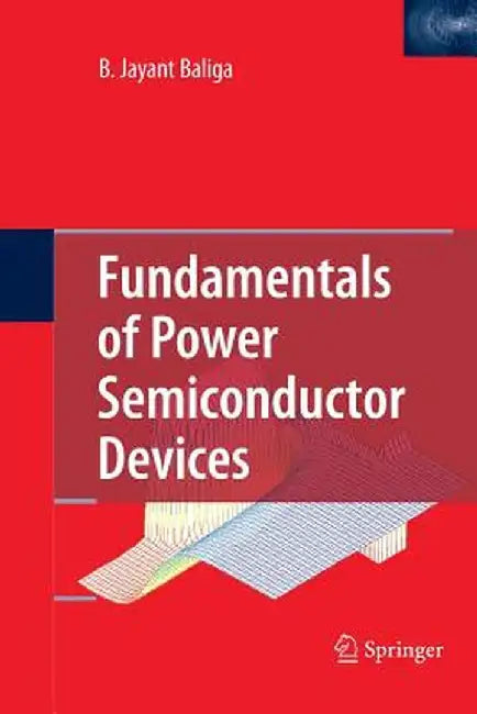 Fundamentals of Power Semiconductor Devices by B. Jayant Baliga