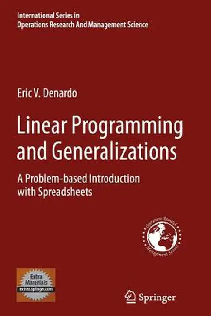 Linear Programming and Generalizations: A Problem-Based Introduction with Spreadsheets by Eric V. DeNardo
