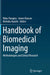 Handbook of Biomedical Imaging: Methodologies and Clinical Research by Nikos Paragios