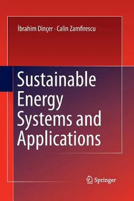 Sustainable Energy Systems and Applications by Ibrahim Dincer