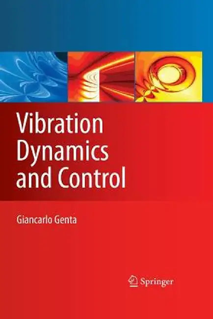 Vibration Dynamics and Control by Giancarlo Genta