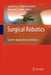 Surgical Robotics: Systems Applications and Visions by Jacob Rosen