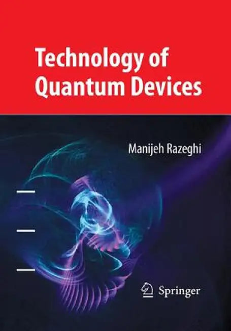 Technology of Quantum Devices by Manijeh Razeghi