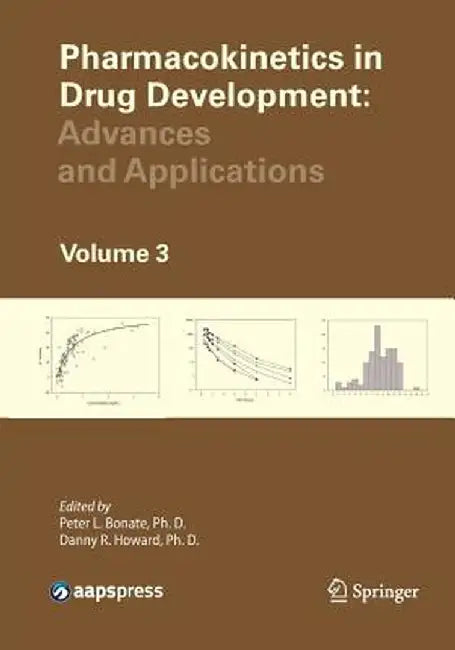 Pharmacokinetics in Drug Development, Volume 3: Advances and Applications by Peter L. Bonate