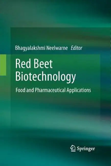 Red Beet Biotechnology: Food and Pharmaceutical Applications by Bhagyalakshmi Neelwarne