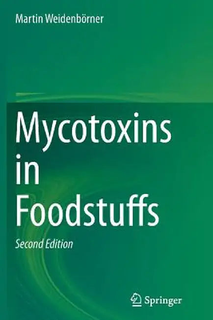 Mycotoxins in Foodstuffs by Martin Weidenbörner