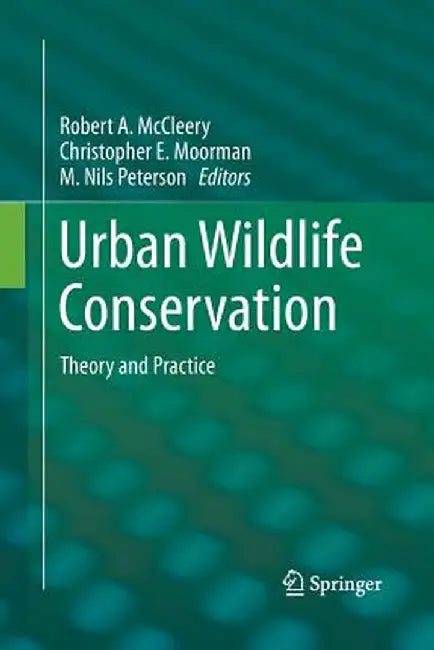 Urban Wildlife Conservation: Theory and Practice by Robert A. McCleery