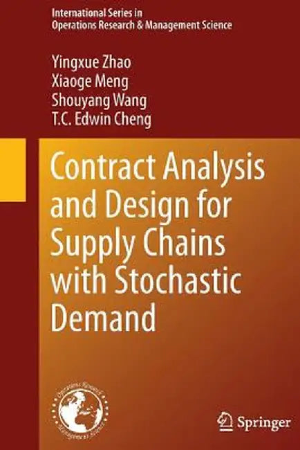 Contract Analysis and Design for Supply Chains with Stochastic Demand by Yingxue Zhao