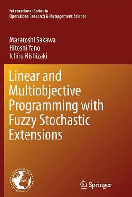 Linear and Multiobjective Programming with Fuzzy Stochastic Extensions by Masatoshi Sakawa