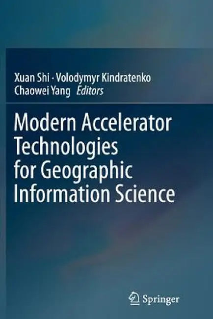 Modern Accelerator Technologies for Geographic Information Science by Xuan Shi
