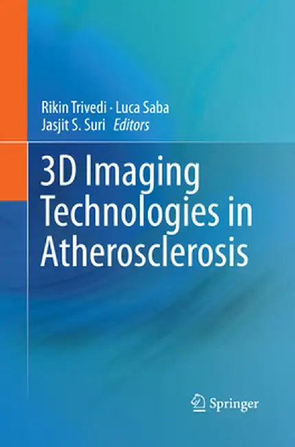 3D Imaging Technologies in Atherosclerosis by Rikin Trivedi