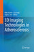 3D Imaging Technologies in Atherosclerosis by Rikin Trivedi