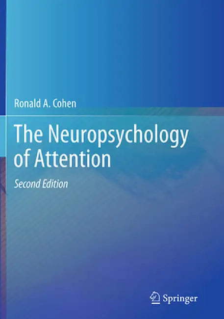 The Neuropsychology of Attention by Ronald A. Cohen