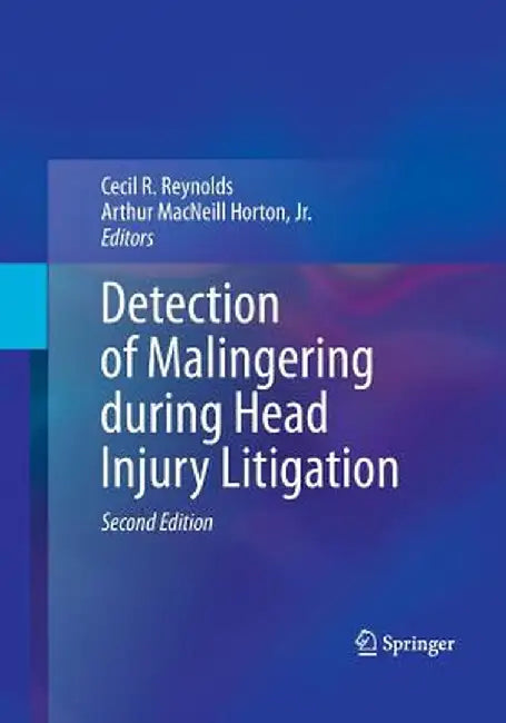 Detection of Malingering During Head Injury Litigation by Cecil R. Reynolds