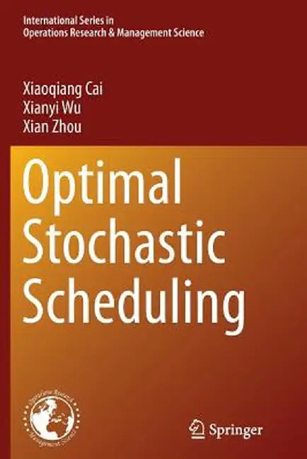 Optimal Stochastic Scheduling by Xiaoqiang Cai