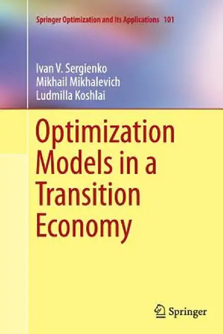 Optimization Models in a Transition Economy by Ivan V. Sergienko