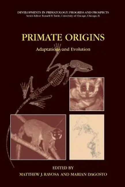 Primate Origins: Adaptations and Evolution by Matthew J. Ravosa