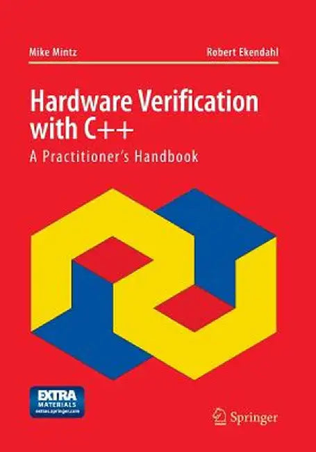 Hardware Verification with C++: A Practitioner S Handbook by Mike Mintz