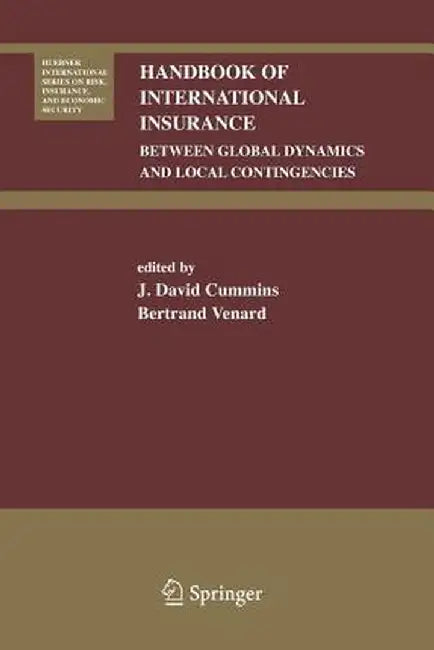 Handbook of International Insurance: Between Global Dynamics and Local Contingencies by J. David Cummins
