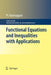 Functional Equations and Inequalities with Applications by Palaniappan Kannappan