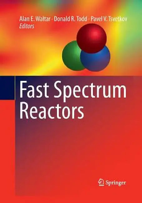 Fast Spectrum Reactors by Alan E. Waltar