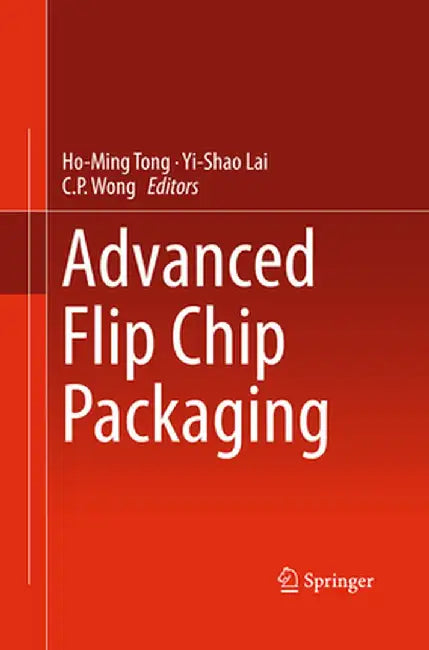 Advanced Flip Chip Packaging by Ho-Ming Tong