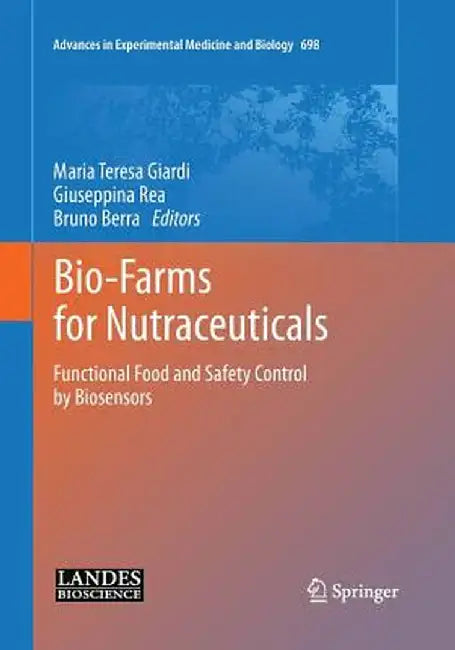 Bio-Farms for Nutraceuticals: Functional Food and Safety Control by Biosensors by Maria Teresa Giardi