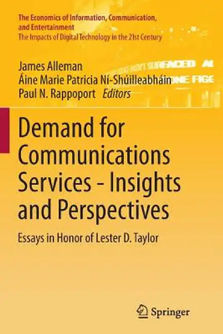 Demand for Communications Services - Insights and Perspectives: Essays in Honor of Lester D. Taylor by James Alleman
