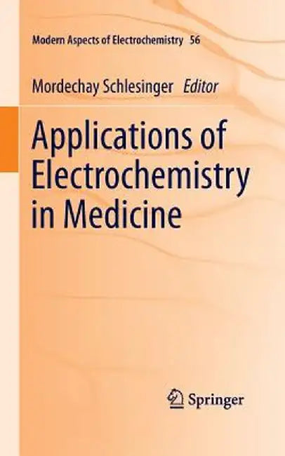 Applications of Electrochemistry in Medicine by Mordechay Schlesinger